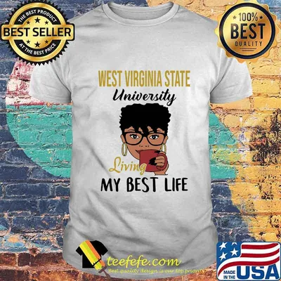 West virginia state university living my best life shirt