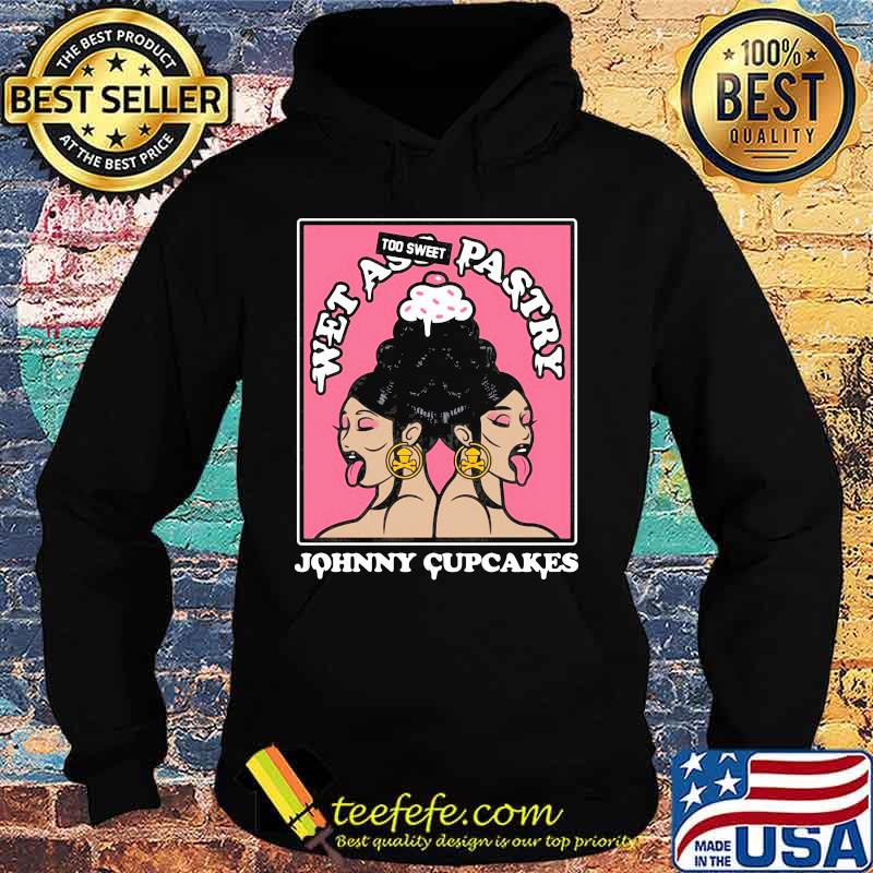 Wet ass too sweet pastry Johnny Cupcakes s Hoodie Wet ass too sweet pastry Johnny Cupcakes s Hoodie