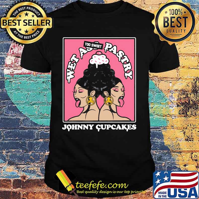 Wet ass too sweet pastry Johnny Cupcakes shirt Wet ass too sweet pastry Johnny Cupcakes shirt