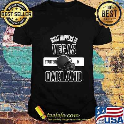 What happens in Vegas Started In Oakland Perfect Sporty Gift T-Shirt