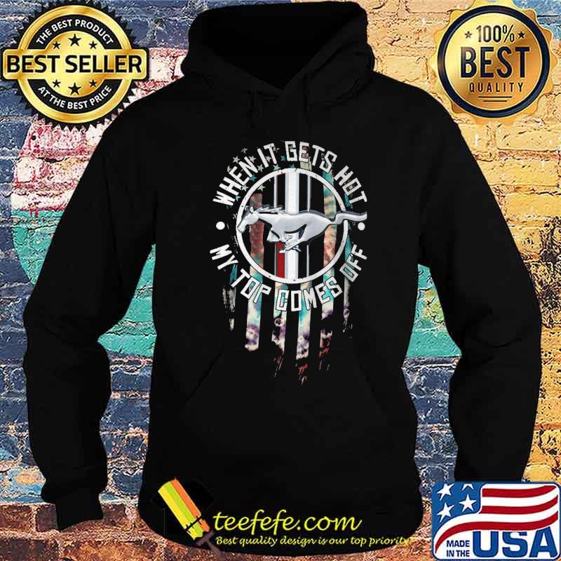 When it gets hot my top comes off horse american flag s Hoodie When it gets hot my top comes off horse american flag s Hoodie