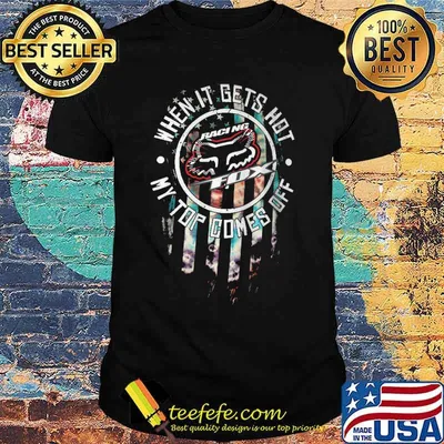 When it gets hot my top comes off racing fox american flag shirt