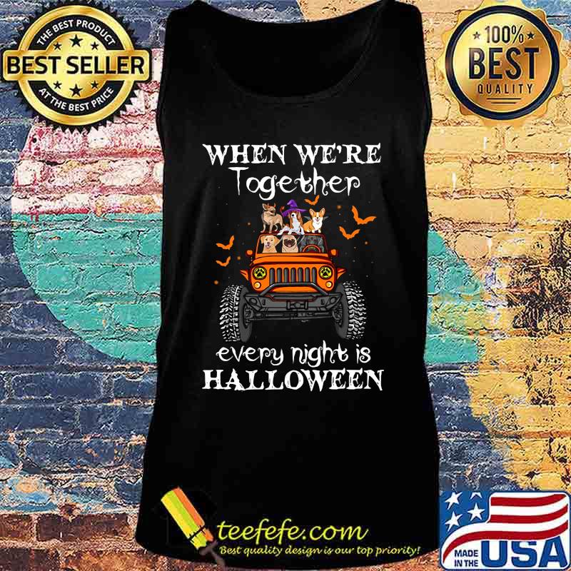 When we're together every night is halloween Dogs and Elephant on Jeep s Tank top When we're together every night is halloween Dogs and Elephant on Jeep s Tank top