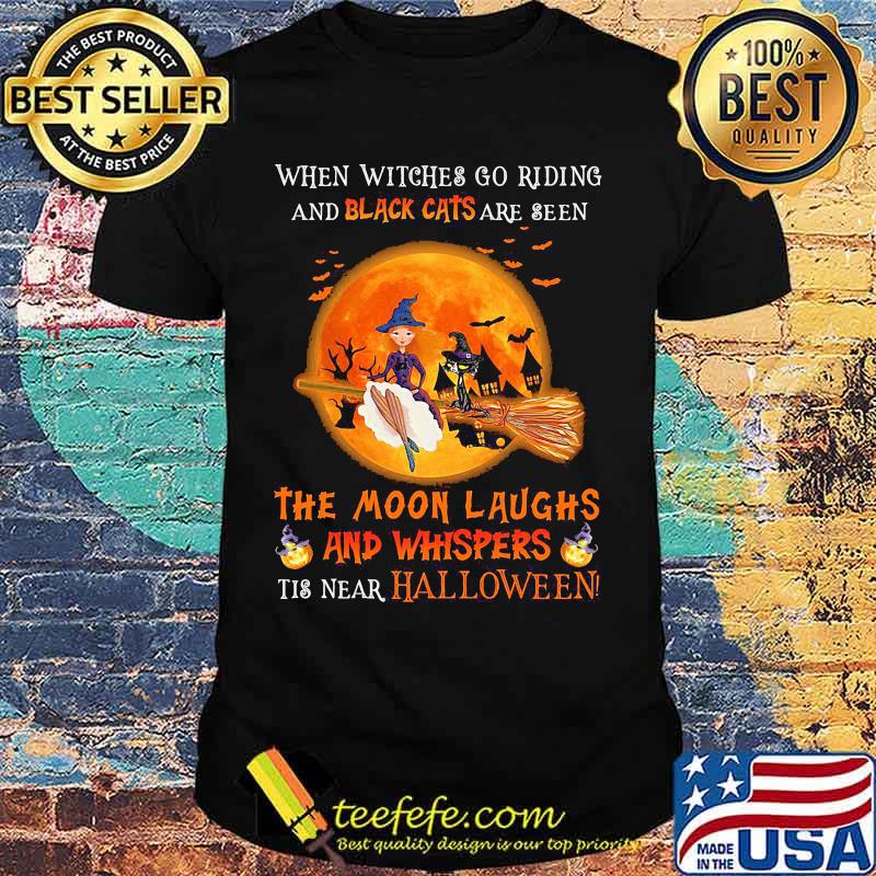 When witches go riding and black cats are seen the moon laughs and whispers tis near halloween moon shirt