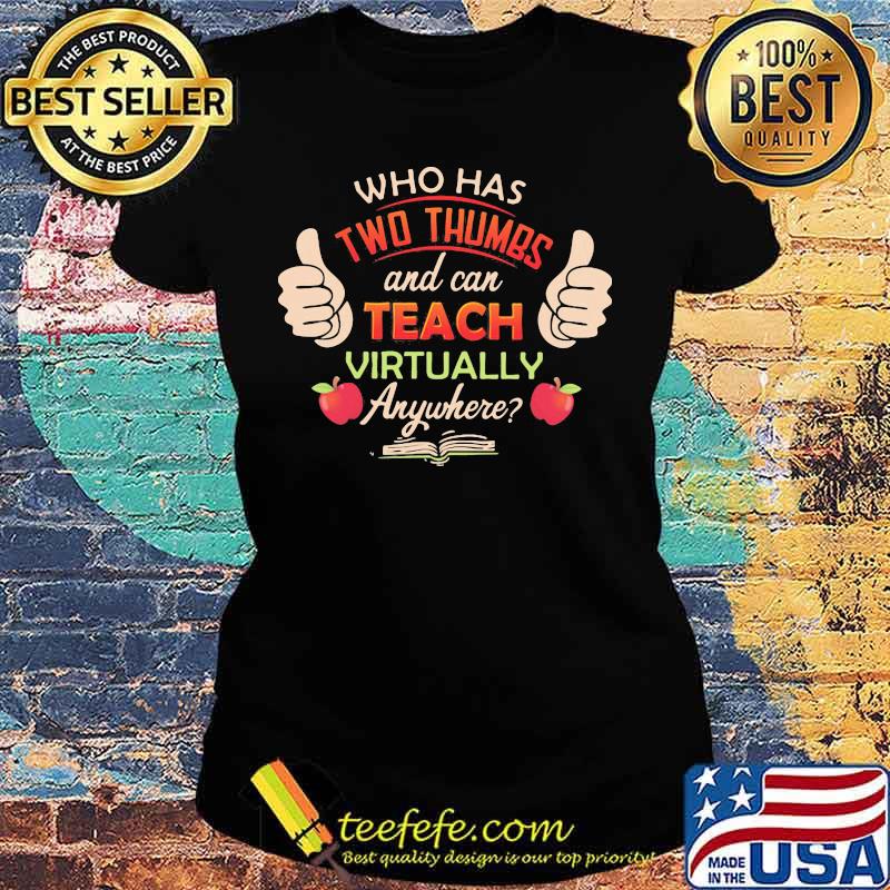 Who has two thumbs and can teach virtually anywhere Apple and book s Ladies tee Who has two thumbs and can teach virtually anywhere Apple and book s Ladies tee