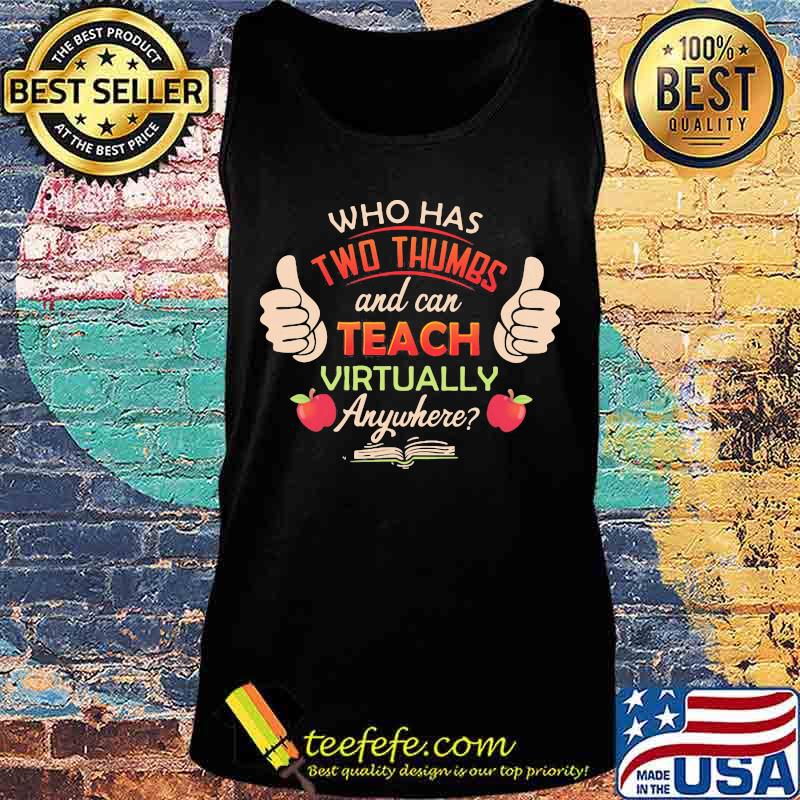 Who has two thumbs and can teach virtually anywhere Apple and book s Tank top Who has two thumbs and can teach virtually anywhere Apple and book s Tank top