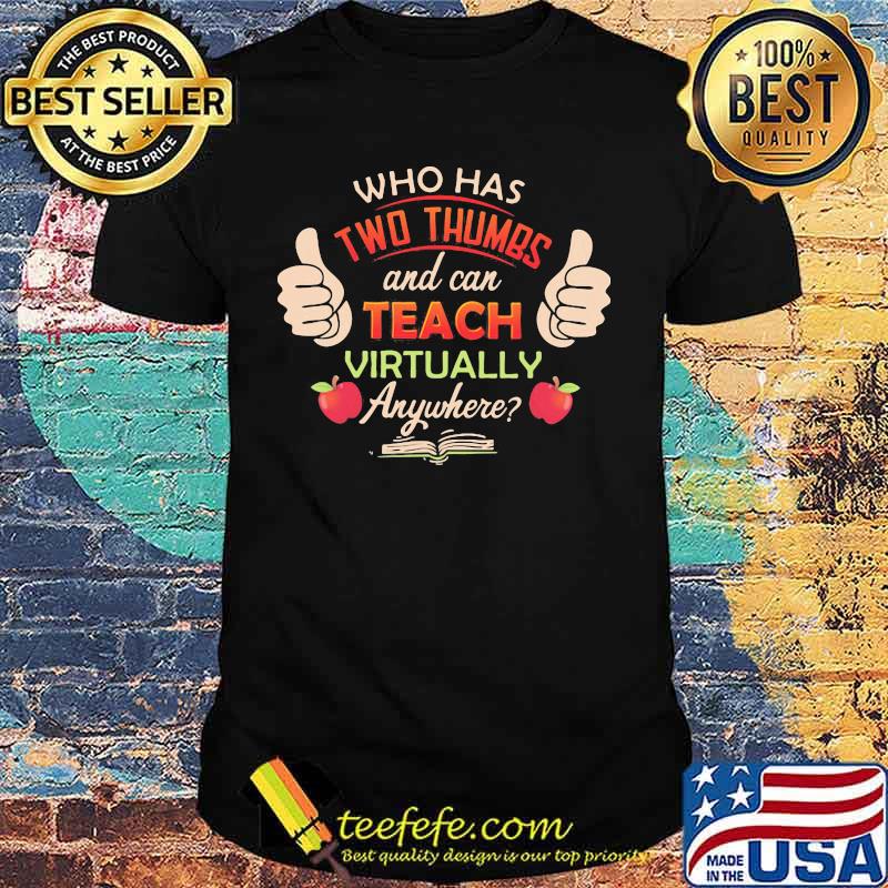 Who has two thumbs and can teach virtually anywhere Apple and book shirt Who has two thumbs and can teach virtually anywhere Apple and book shirt