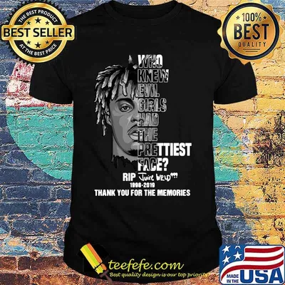 Who knew evil girls had the prettiest face rip juice wrld 1998 2019 thank you for the memories signature shirt