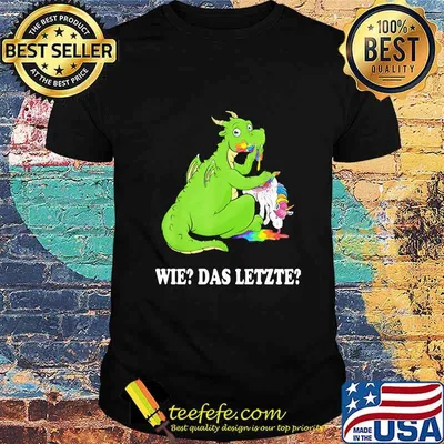 WIE_ DAS LETZTE_ DRAGON UNICORN SHIRT