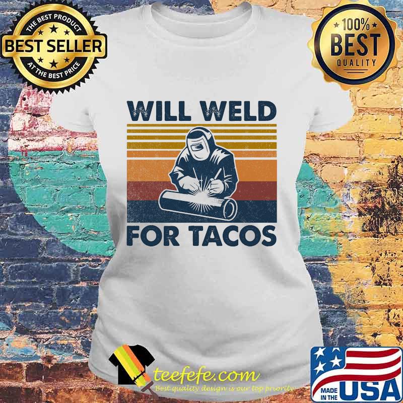 Will weld for tacos vintage retro s Laides tee Will weld for tacos vintage retro s Laides tee