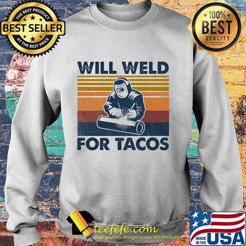 Will weld for tacos vintage retro s Sweater Will weld for tacos vintage retro s Sweater