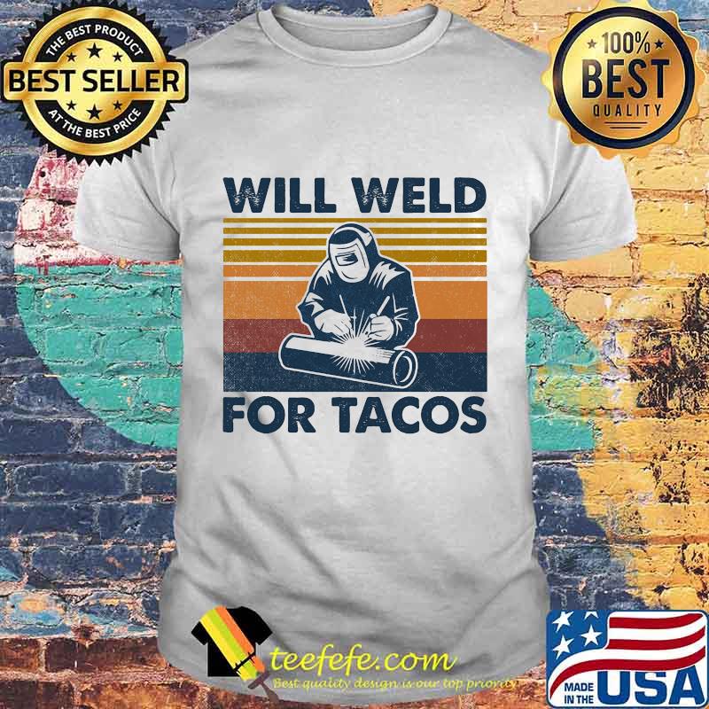 Will weld for tacos vintage retro shirt
