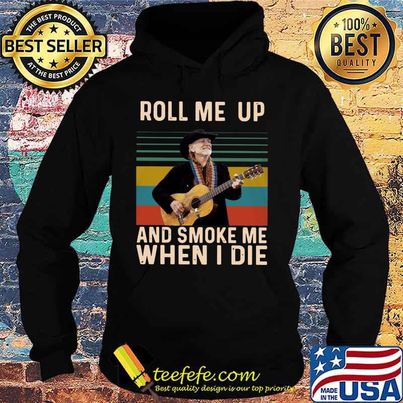 Willie nelson roll me up and smoke me when i die vintage retro s Hoodie Willie nelson roll me up and smoke me when i die vintage retro s Hoodie