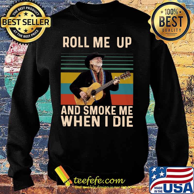 Willie nelson roll me up and smoke me when i die vintage retro s Sweater Willie nelson roll me up and smoke me when i die vintage retro s Sweater
