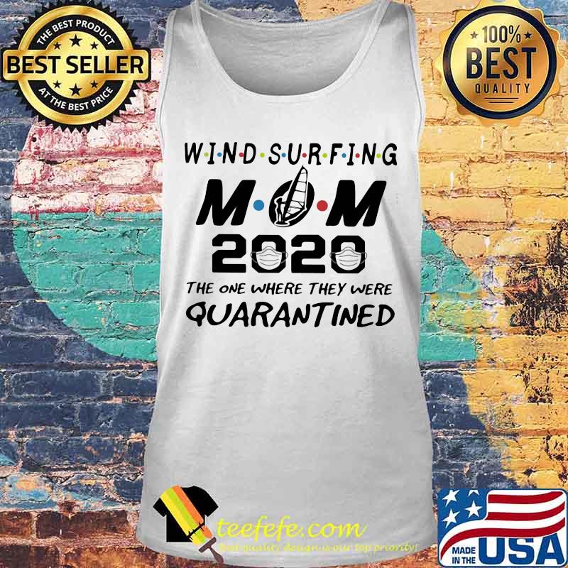 Wind surfing mom 2020 the one where they were quarantined mask s Tank top Wind surfing mom 2020 the one where they were quarantined mask s Tank top