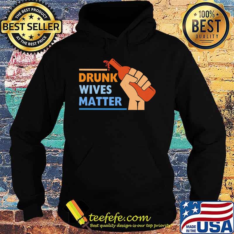 Wine Drunk wives matter s Hoodie Wine Drunk wives matter s Hoodie