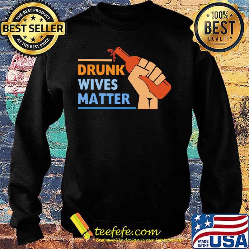 Wine Drunk wives matter s Sweater Wine Drunk wives matter s Sweater