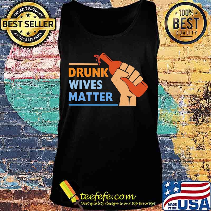 Wine Drunk wives matter s Tank top Wine Drunk wives matter s Tank top