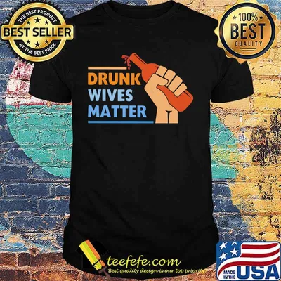 Wine Drunk wives matter shirt