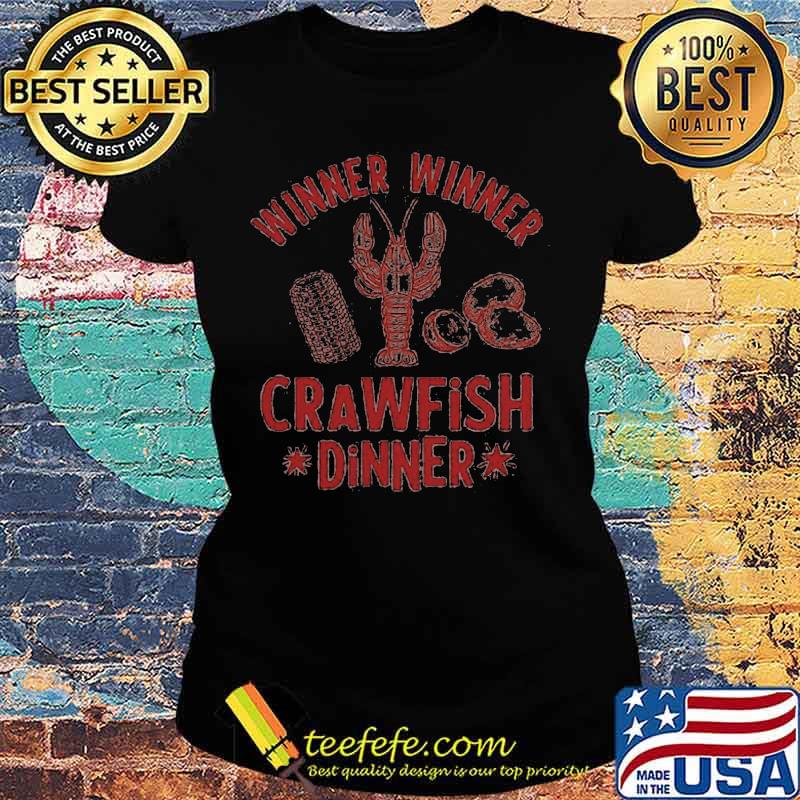 Winner winner crawfish dinner s Ladies tee Winner winner crawfish dinner s Ladies tee