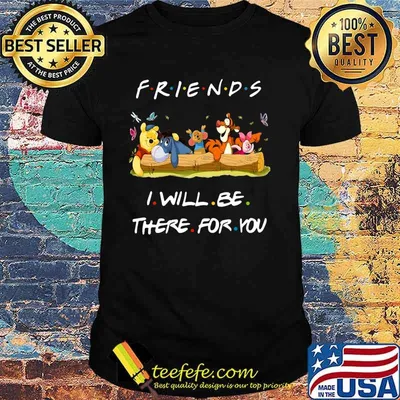 Winnie-the-pooh friends i will be there for you shirt