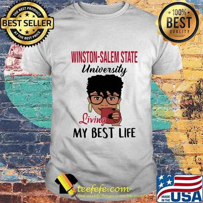 Winston salem state university living my best life shirt