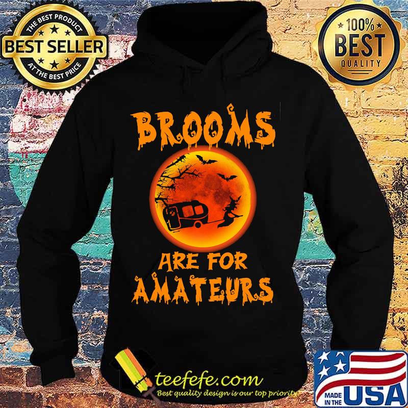 Witch Camping Brooms are for amateurs Halloween s Hoodie Witch Camping Brooms are for amateurs Halloween s Hoodie
