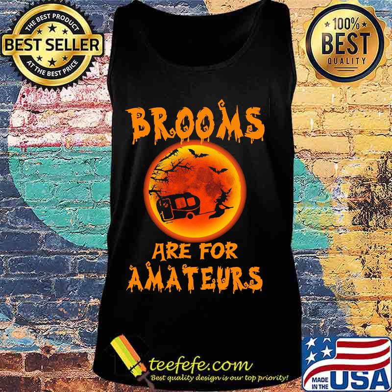 Witch Camping Brooms are for amateurs Halloween s Tank top Witch Camping Brooms are for amateurs Halloween s Tank top