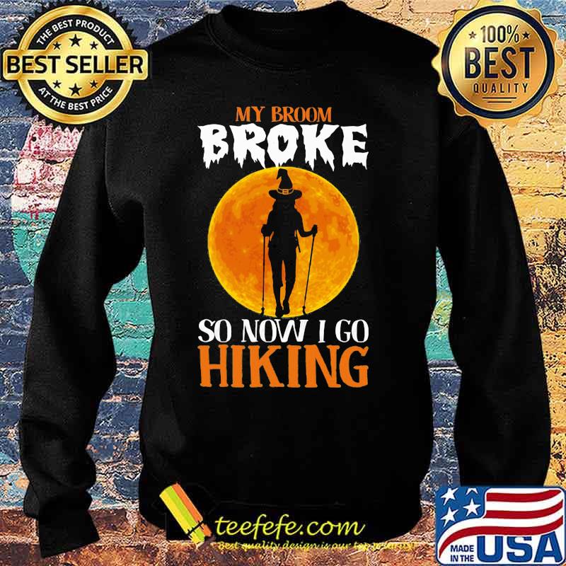 Witch My broom broke so now i go hiking Halloween s Sweater Witch My broom broke so now i go hiking Halloween s Sweater