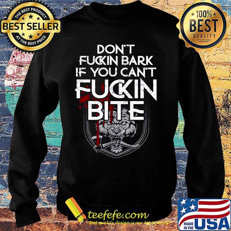 Wolf don't fuckin bark if you can't fuckin bite s Sweater Wolf don't fuckin bark if you can't fuckin bite s Sweater