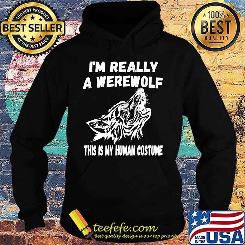 Wolf i'm really a werewolf this is my human costume s Hoodie Wolf i'm really a werewolf this is my human costume s Hoodie