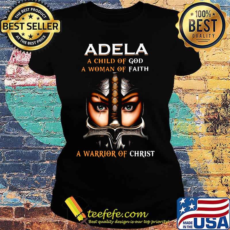 Woman warrior armor of god adela a child of god a woman of faith a warrior of christ s Ladies tee Woman warrior armor of god adela a child of god a woman of faith a warrior of christ s Ladies tee