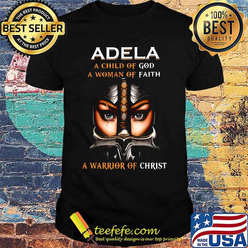 Woman warrior armor of god adela a child of god a woman of faith a warrior of christ shirt Woman warrior armor of god adela a child of god a woman of faith a warrior of christ shirt