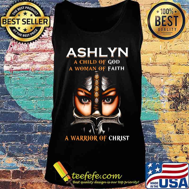 Woman warrior armor of god ashlyn a child of god a woman of faith a warrior of christ s Tank top Woman warrior armor of god ashlyn a child of god a woman of faith a warrior of christ s Tank top