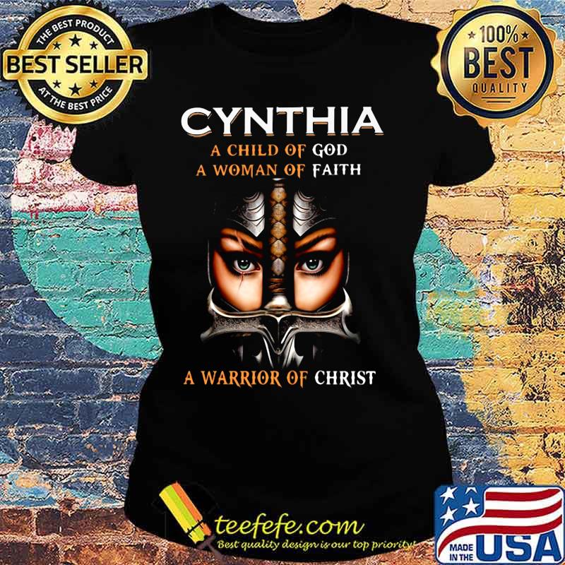 Woman warrior armor of god cynthia a child of god a woman of faith a warrior of christ s Ladies tee Woman warrior armor of god cynthia a child of god a woman of faith a warrior of christ s Ladies tee