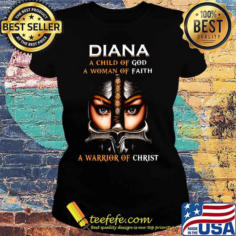 Woman warrior armor of god diana a child of god a woman of faith a warrior of christ s Ladies tee Woman warrior armor of god diana a child of god a woman of faith a warrior of christ s Ladies tee