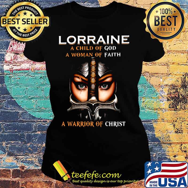 Woman warrior armor of god lorraine a child of god a woman of faith a warrior of christ s Ladies tee Woman warrior armor of god lorraine a child of god a woman of faith a warrior of christ s Ladies tee