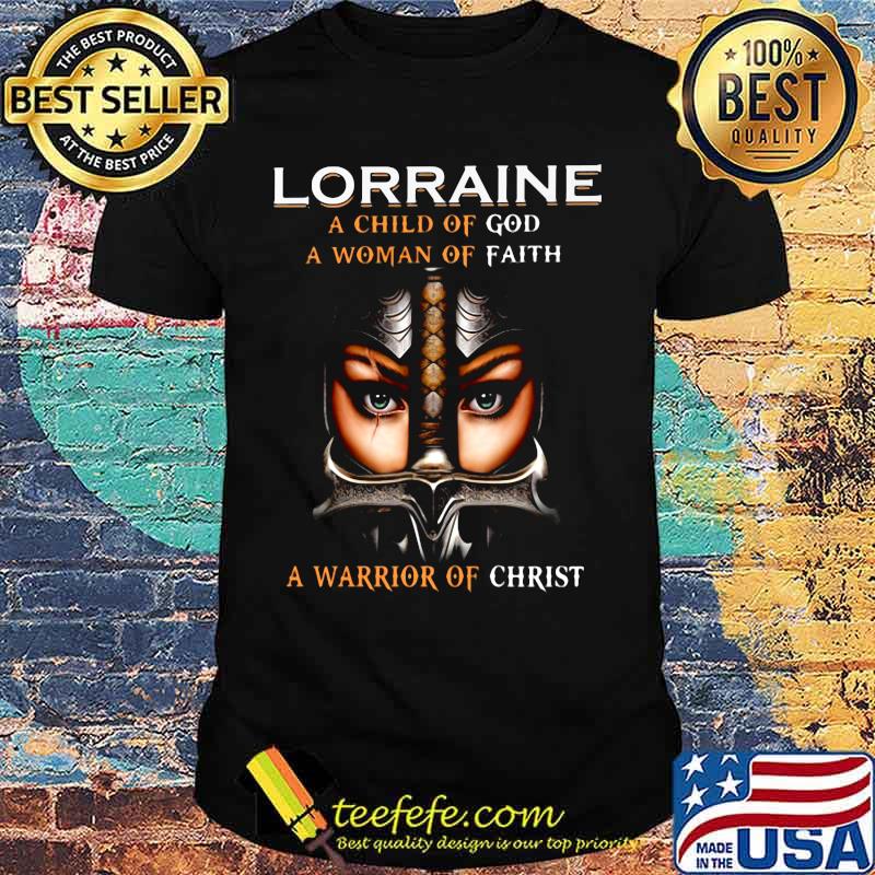 Woman warrior armor of god lorraine a child of god a woman of faith a warrior of christ shirt Woman warrior armor of god lorraine a child of god a woman of faith a warrior of christ shirt