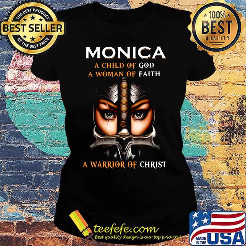 Woman warrior armor of god monica a child of god a woman of faith a warrior of christ s Ladies tee Woman warrior armor of god monica a child of god a woman of faith a warrior of christ s Ladies tee
