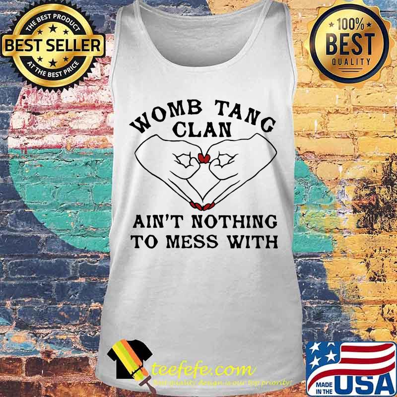 Womb tang clan ain't nothing to mess with s Tank top Womb tang clan ain't nothing to mess with s Tank top