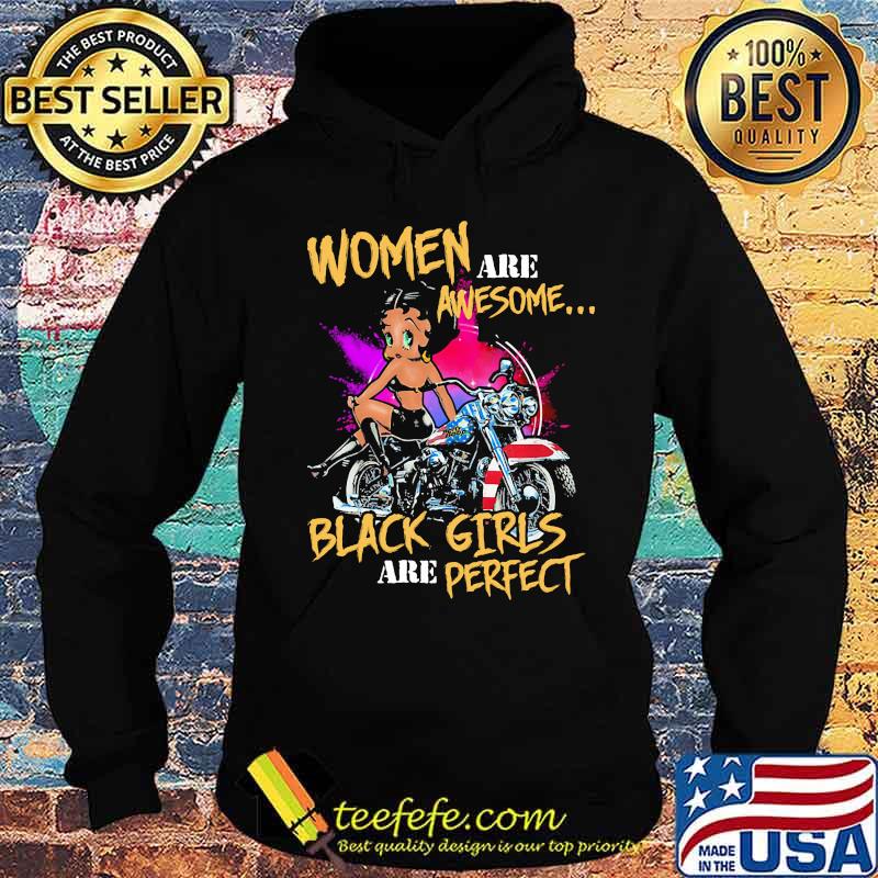 Women are awesome black girls are perfect motor s Hoodie Women are awesome black girls are perfect motor s Hoodie