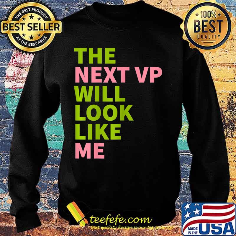 Womens Kamala Harris 2020 - AKA The Next VP Will Look Like Me T-Shirt Sweater Womens Kamala Harris 2020 - AKA The Next VP Will Look Like Me T-Shirt Sweater