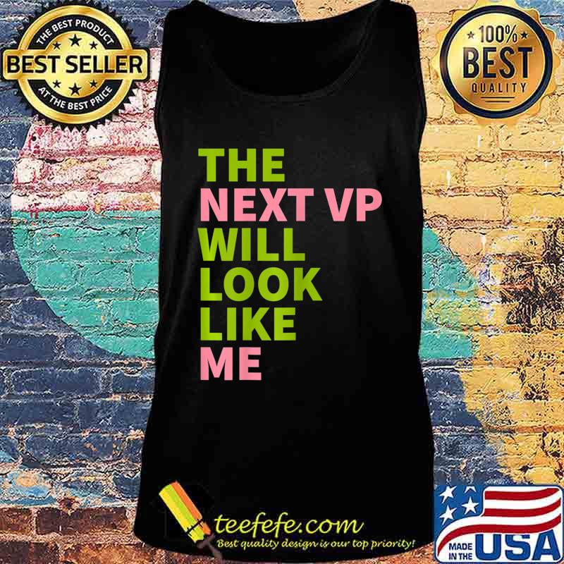 Womens Kamala Harris 2020 - AKA The Next VP Will Look Like Me T-Shirt Tank top Womens Kamala Harris 2020 - AKA The Next VP Will Look Like Me T-Shirt Tank top