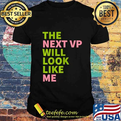 Womens Kamala Harris 2020 - AKA The Next VP Will Look Like Me T-Shirt