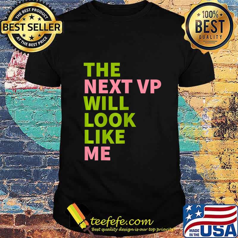 Womens Kamala Harris 2020 - AKA The Next VP Will Look Like Me T-Shirt Womens Kamala Harris 2020 - AKA The Next VP Will Look Like Me T-Shirt