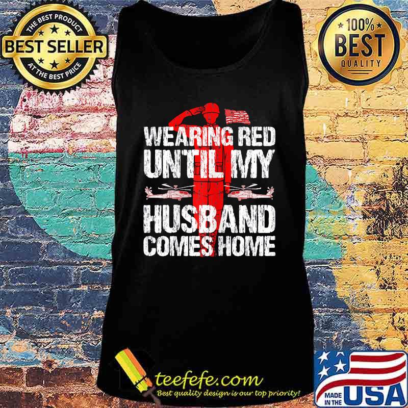 Womens Military Support Wearing red until my husband comes home s Tank top Womens Military Support Wearing red until my husband comes home s Tank top