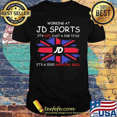 Working at jd sports it's not just a job title it's a 2020 survival skill british flag shirt