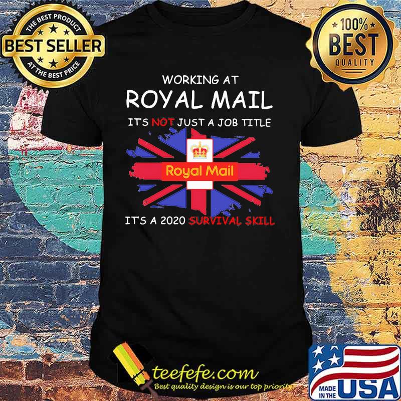 Working at royal mail it's not just a job title it's a 2020 survival skill british flag shirt