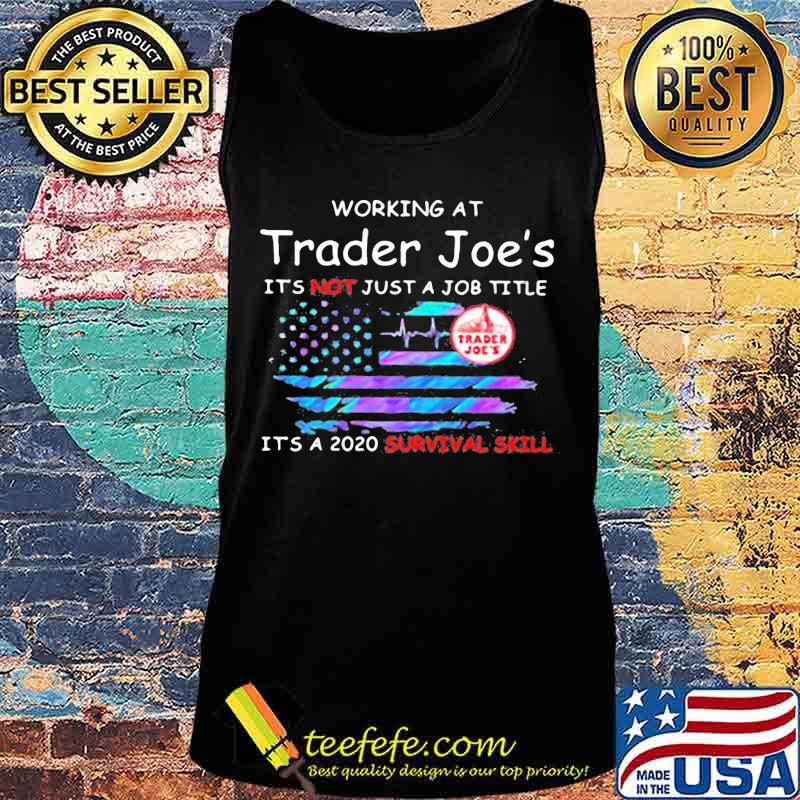 Working at trader joe's it's not just a job title it's a 2020 survival skill american flag independence day s Tank top Working at trader joe's it's not just a job title it's a 2020 survival skill american flag independence day s Tank top
