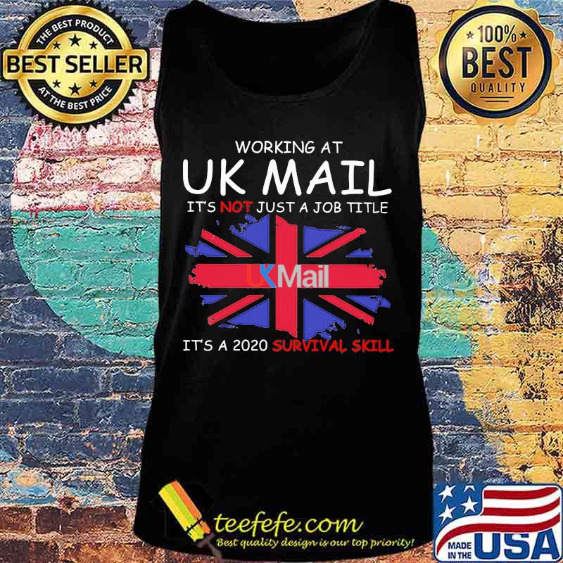 Working at uk mail it's not just a job title it's a 2020 survival skill british flag s Tank top Working at uk mail it's not just a job title it's a 2020 survival skill british flag s Tank top
